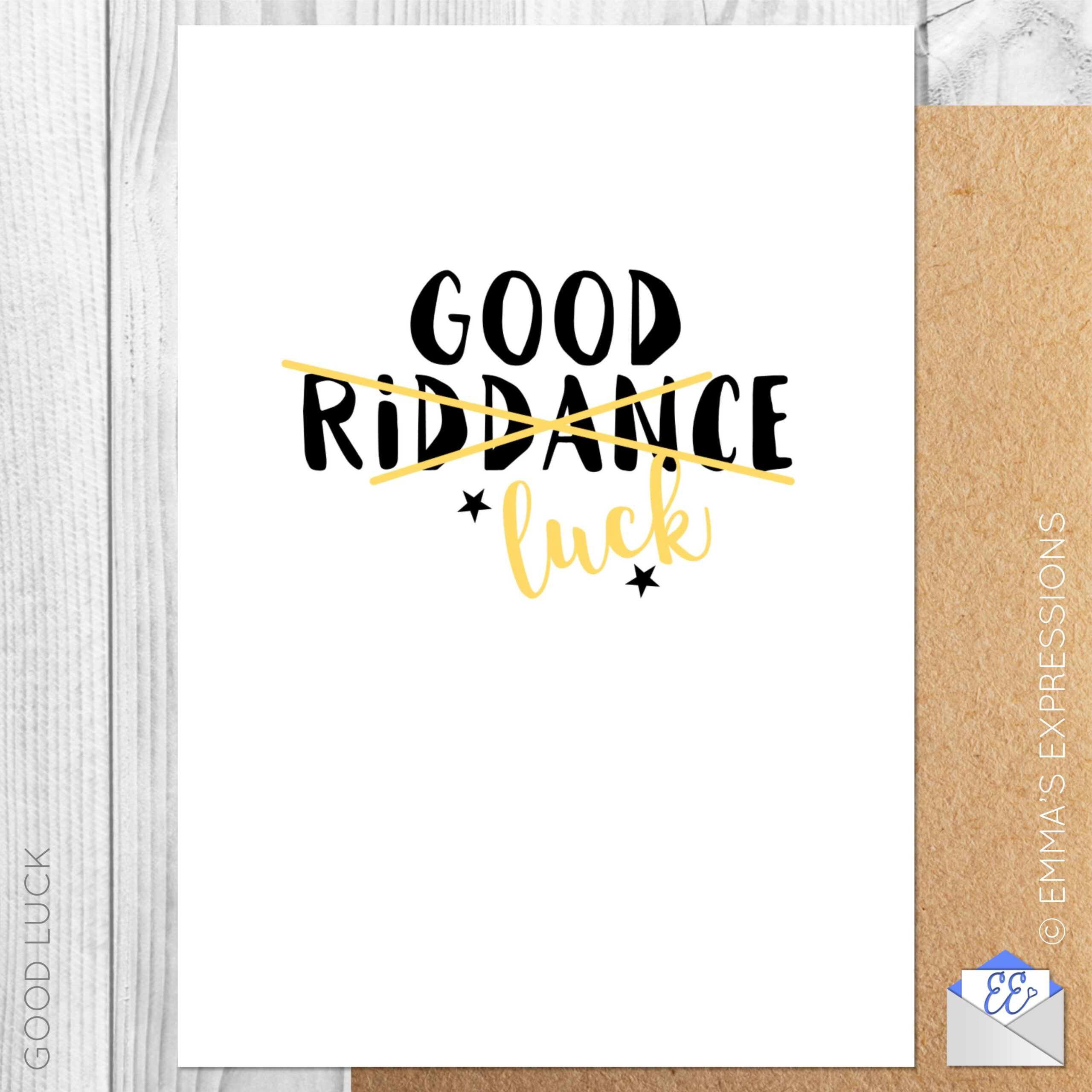 Good Riddance/luck / Funny Good Luck New Job Leaving Regarding Sorry You Re Leaving Card Template