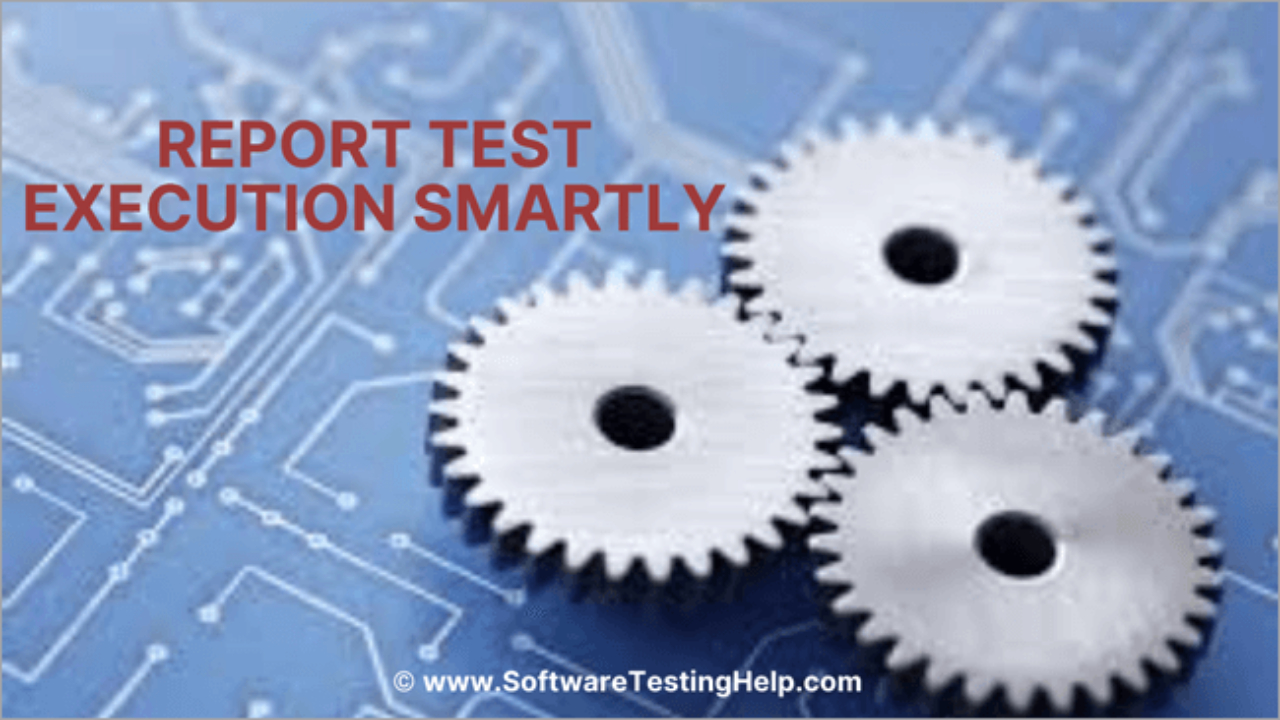 How To Report Test Execution Smartly – [Download Status For Software Testing Weekly Status Report Template